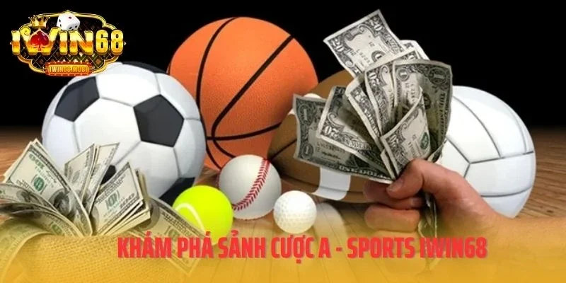Khám phá sảnh cược A - Sports IWIN68