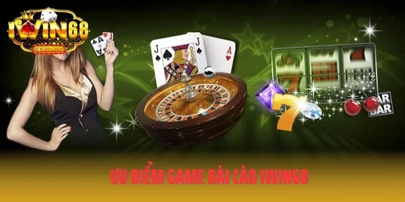 Ưu điểm game bài cào IWIN68