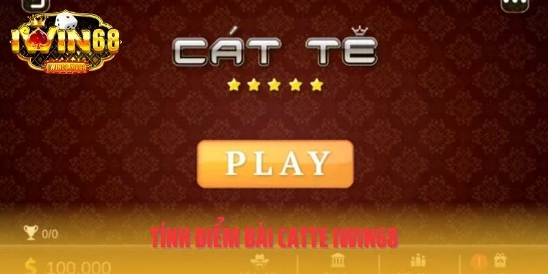Tính điểm bài catte IWIN68