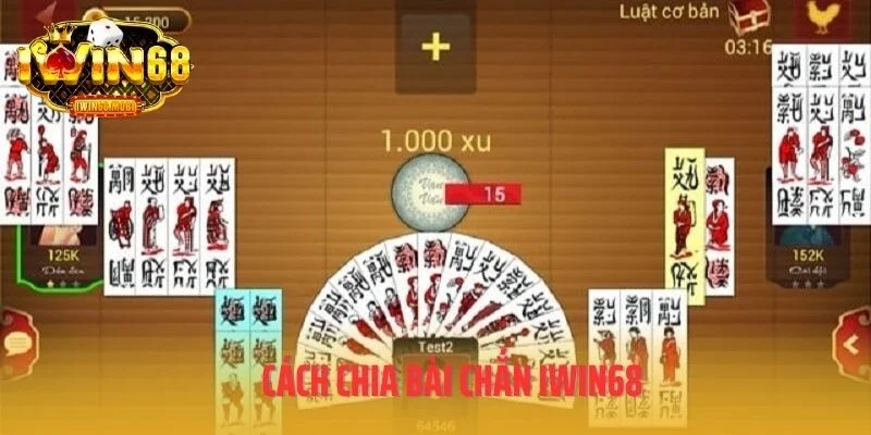 Cách chia bài chắn IWIN68