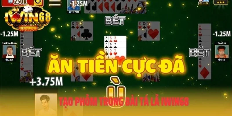 Tạo phỏm trong bài tá lả IWIN68