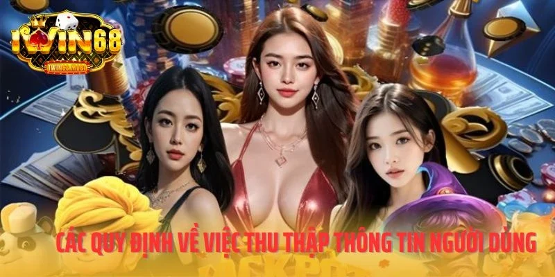 Các quy định về việc thu thập thông tin người dùng