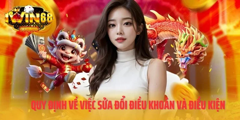 Quy định về việc sửa đổi điều khoản và điều kiện IWIN68