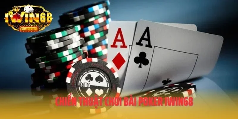 Chiến thuật chơi bài poker IWIN68