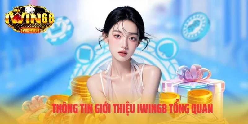 Thông tin giới thiệu IWIN68 tổng quan