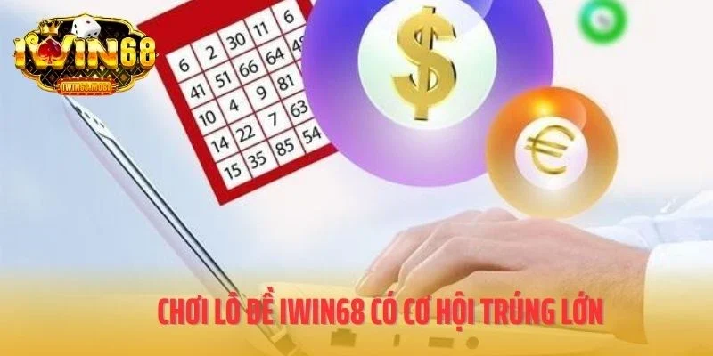 Chơi lô đề IWIN68 có cơ hội trúng lớn