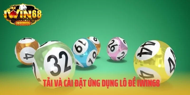 Tải và cài đặt ứng dụng lô đề IWIN68