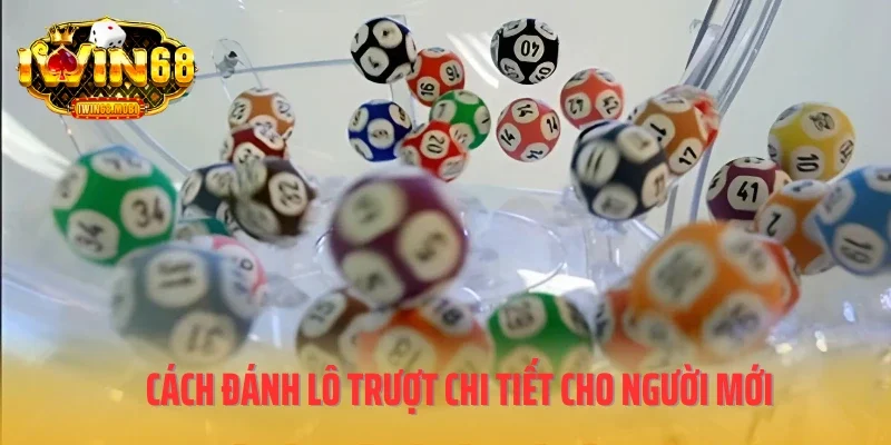 Cách đánh lô trượt chi tiết cho người mới