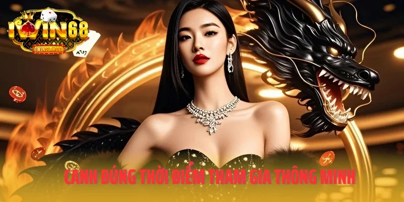 Canh đúng thời điểm tham gia thông minh