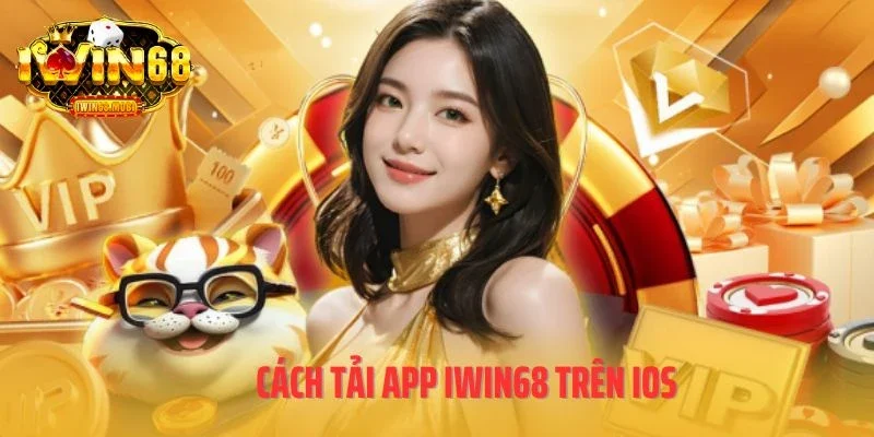 Cách tải app IWIN68 trên IOS