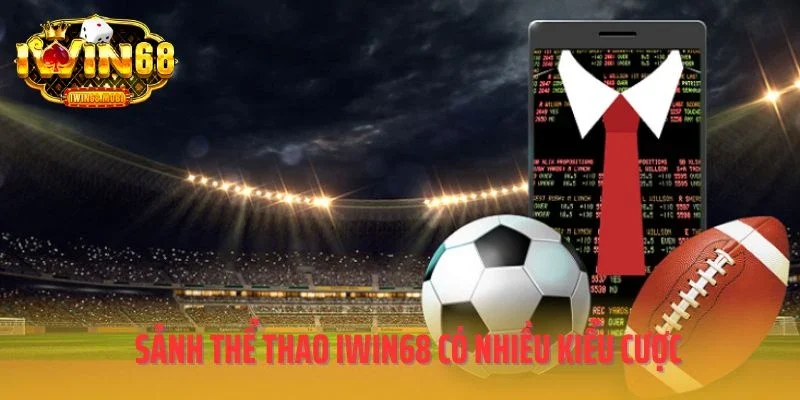 Sảnh thể thao IWIN68 có nhiều kiểu cược